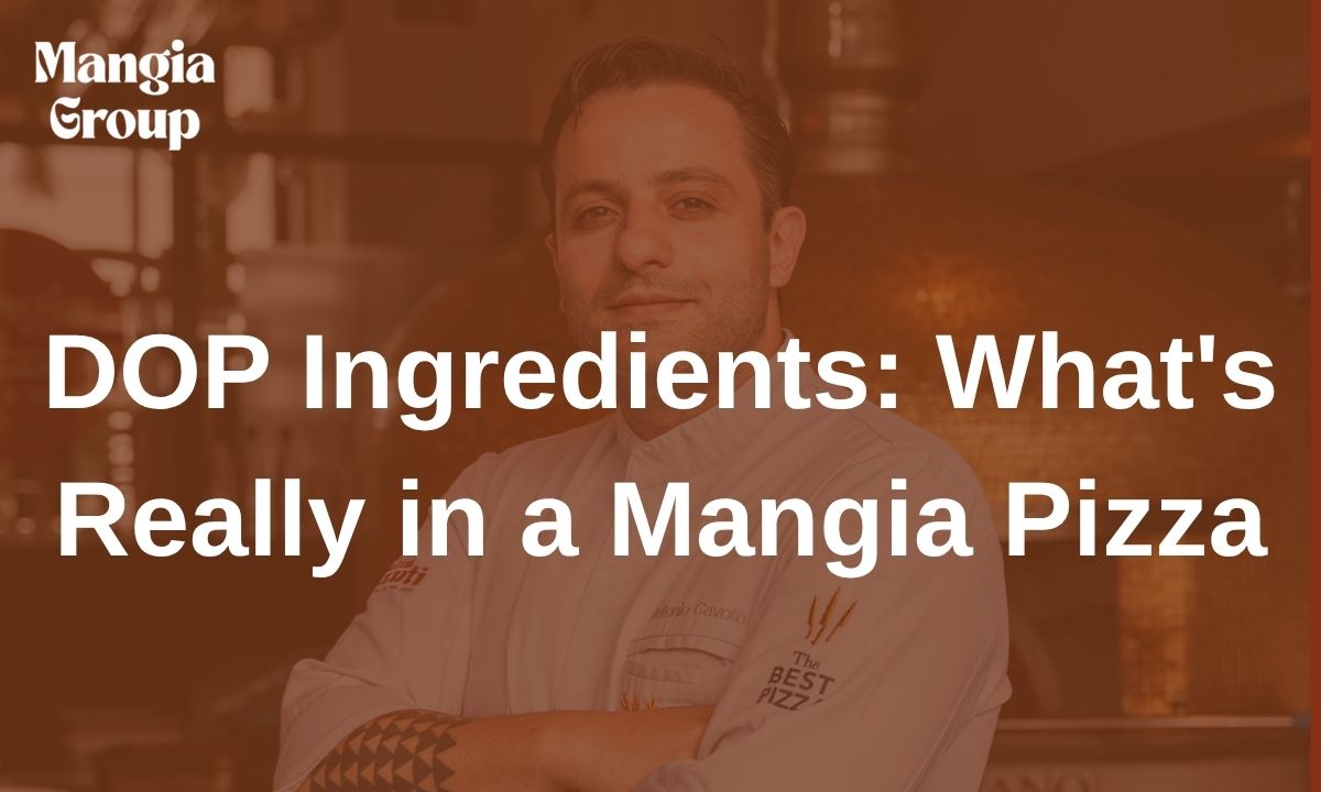 DOP Ingredients: What's Really in a Mangia Pizza